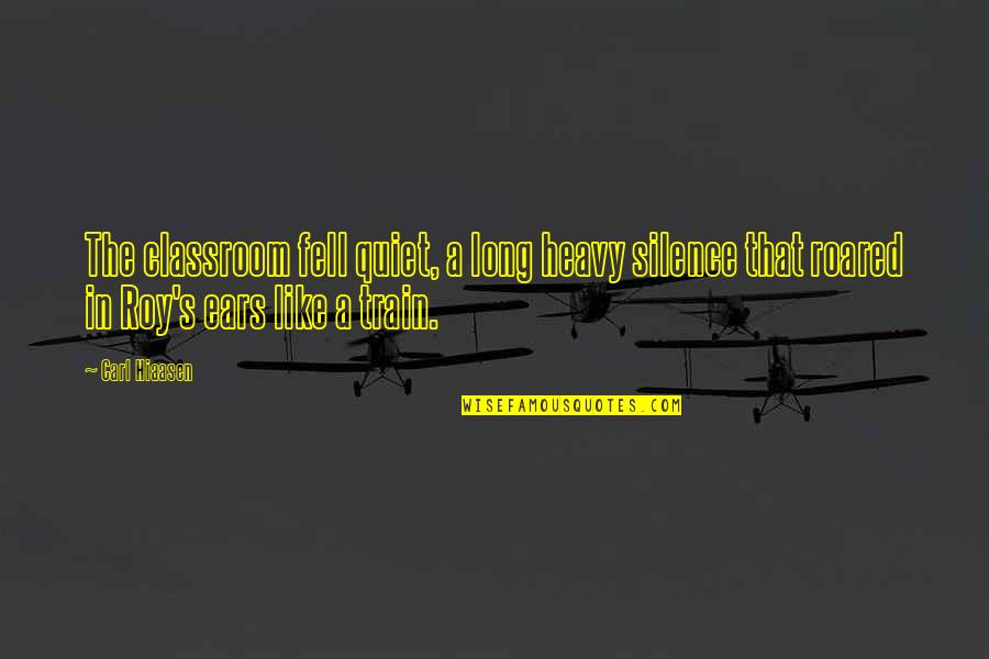 I Just Fell For You Quotes By Carl Hiaasen: The classroom fell quiet, a long heavy silence