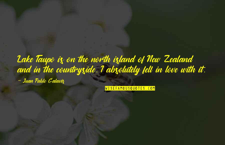 I Just Fell In Love With You Quotes By Juan Pablo Galavis: Lake Taupo is on the north island of I Just Fell In Love With You Quotes By Juan Pablo Galavis: Lake Taupo is on the north island of