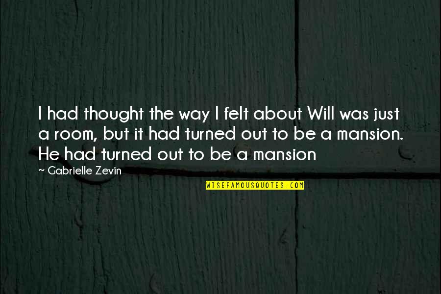 I Just Had A Thought Quotes By Gabrielle Zevin: I had thought the way I felt about