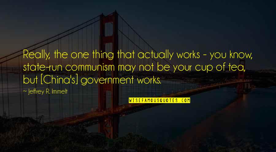 I Just Know One Thing Quotes By Jeffrey R. Immelt: Really, the one thing that actually works -