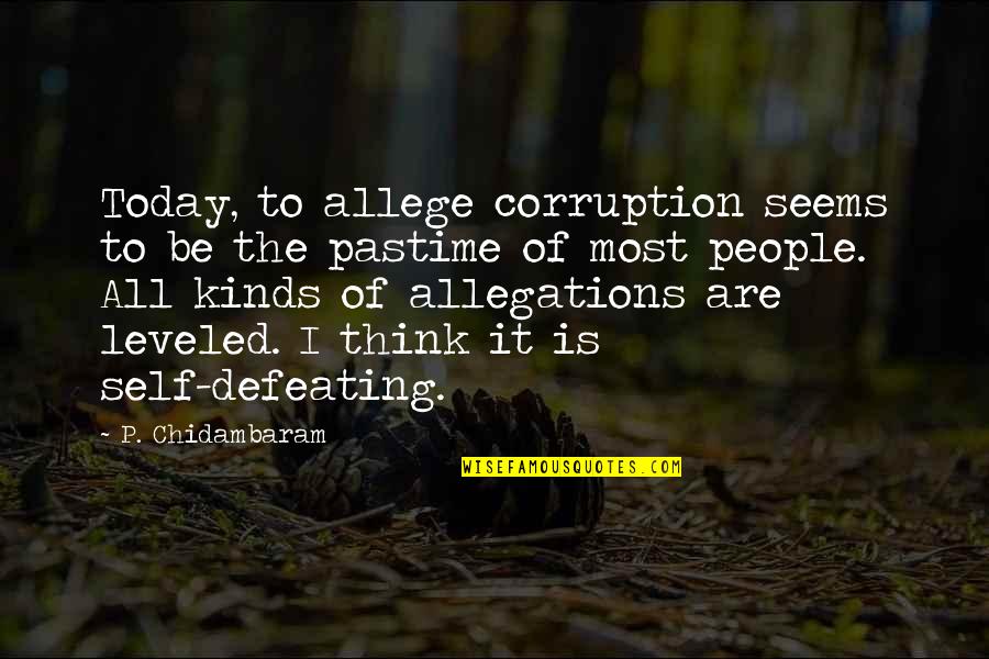 I Just Leveled Up Quotes By P. Chidambaram: Today, to allege corruption seems to be the I Just Leveled Up Quotes By P. Chidambaram: Today, to allege corruption seems to be the
