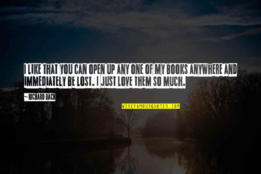 I Just Lost You Quotes By Richard Bach: I like that you can open up any