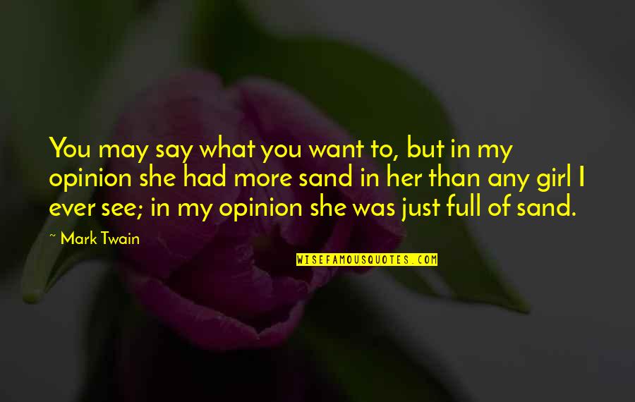I Just Love Her Quotes By Mark Twain: You may say what you want to, but