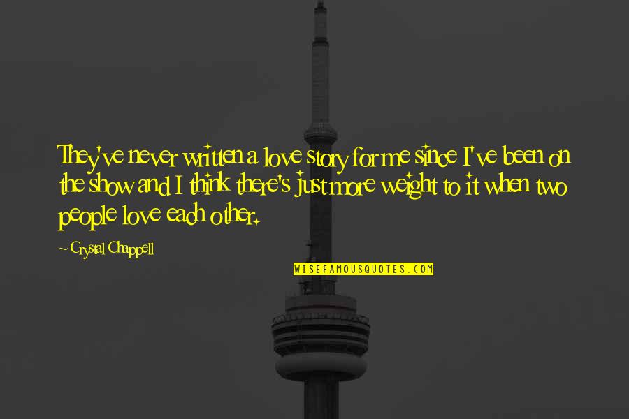 I Just Love Me Quotes By Crystal Chappell: They've never written a love story for me