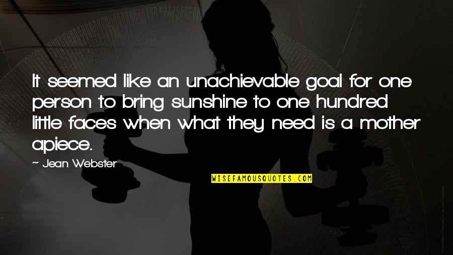 I Just Need One Person Quotes By Jean Webster: It seemed like an unachievable goal for one