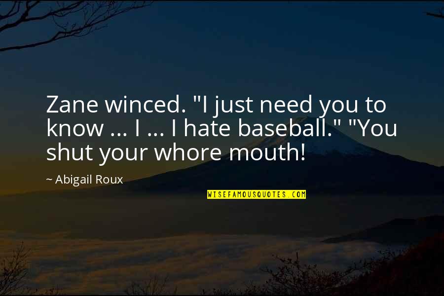 I Just Need You To Know Quotes By Abigail Roux: Zane winced. "I just need you to know