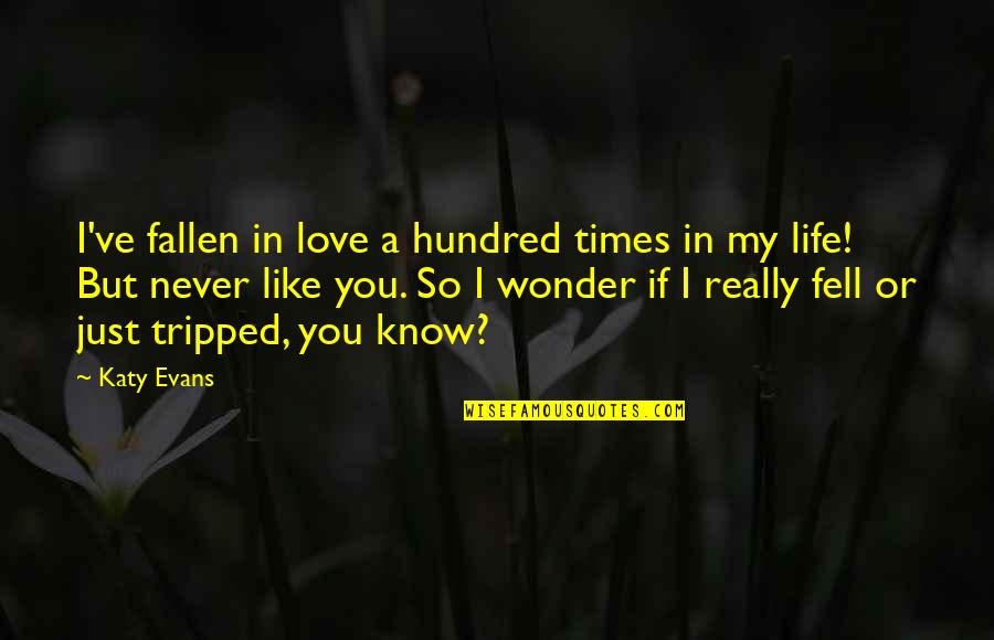 I Just Really Love You Quotes By Katy Evans: I've fallen in love a hundred times in
