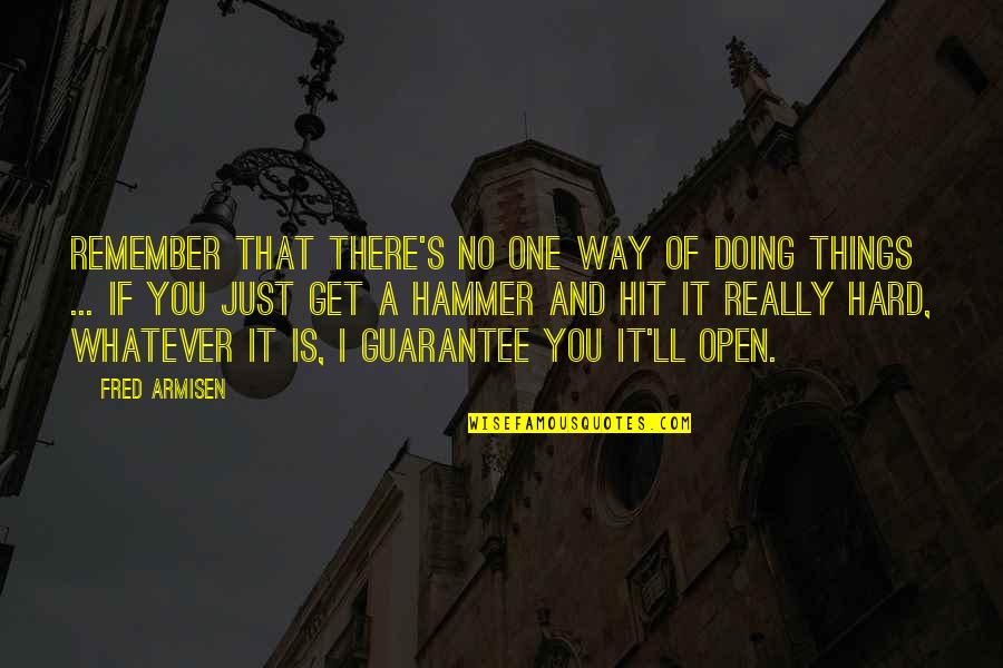 I Just Remember You Quotes By Fred Armisen: Remember that there's no one way of doing