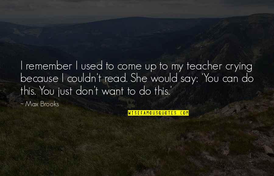 I Just Remember You Quotes By Max Brooks: I remember I used to come up to I Just Remember You Quotes By Max Brooks: I remember I used to come up to