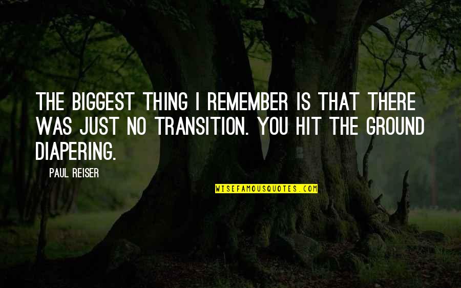 I Just Remember You Quotes By Paul Reiser: The biggest thing I remember is that there
