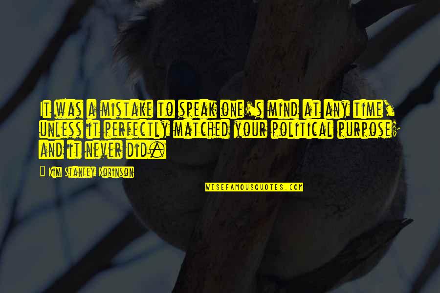 I Just Speak My Mind Quotes By Kim Stanley Robinson: It was a mistake to speak one's mind