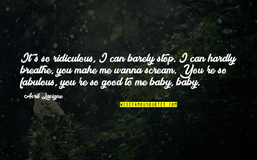 I Just Wanna Be Me Quotes By Avril Lavigne: It's so ridiculous, I can barely stop. I