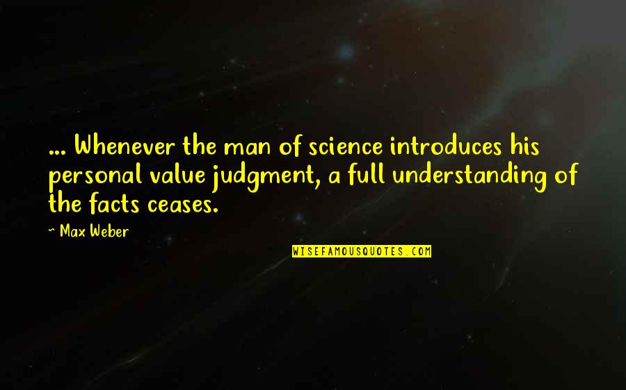 I Just Wanna Grow Old With You Quotes By Max Weber: ... Whenever the man of science introduces his