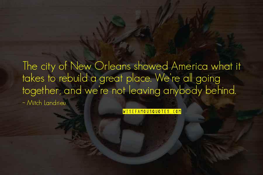 I Just Wanna Grow Old With You Quotes By Mitch Landrieu: The city of New Orleans showed America what