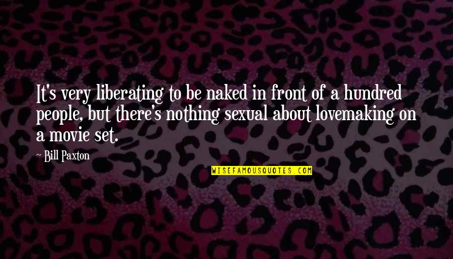 I Just Wanna Quit Quotes By Bill Paxton: It's very liberating to be naked in front I Just Wanna Quit Quotes By Bill Paxton: It's very liberating to be naked in front