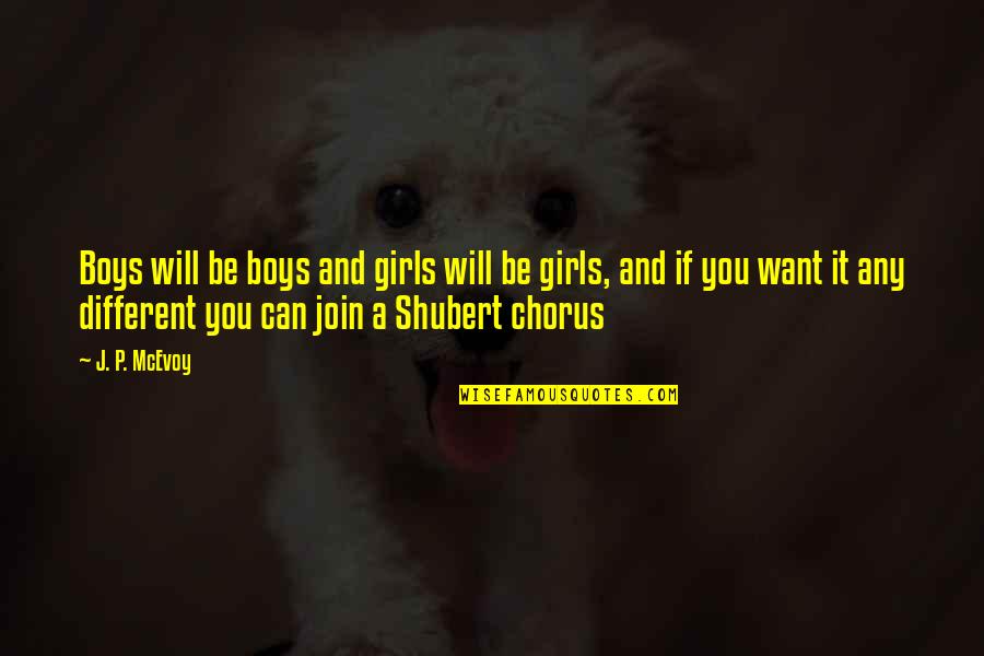 I Just Want A Girl Quotes By J. P. McEvoy: Boys will be boys and girls will be