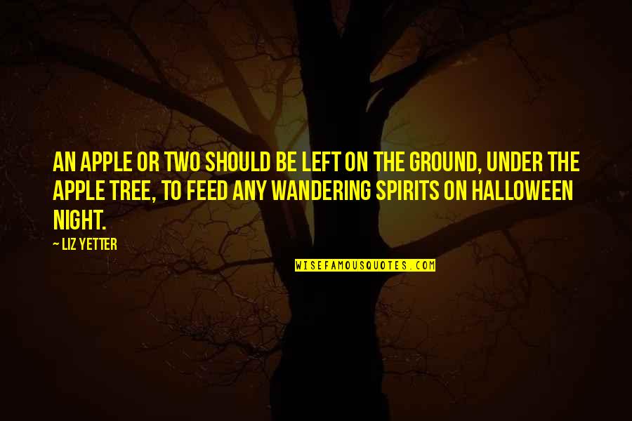 I Just Want A Good Boyfriend Quotes By Liz Yetter: An apple or two should be left on