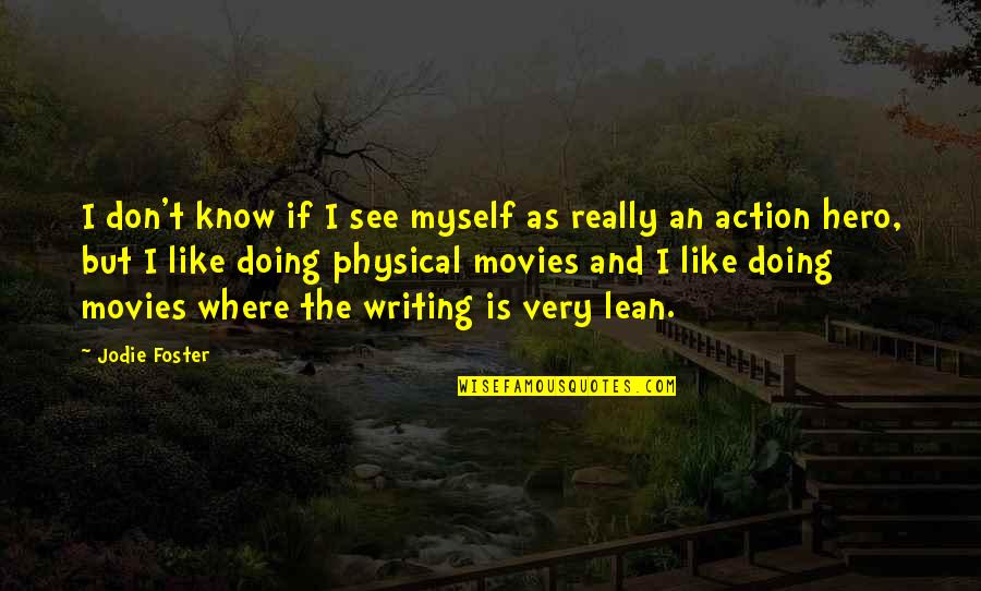 I Just Want A Loyal Girl Quotes By Jodie Foster: I don't know if I see myself as I Just Want A Loyal Girl Quotes By Jodie Foster: I don't know if I see myself as