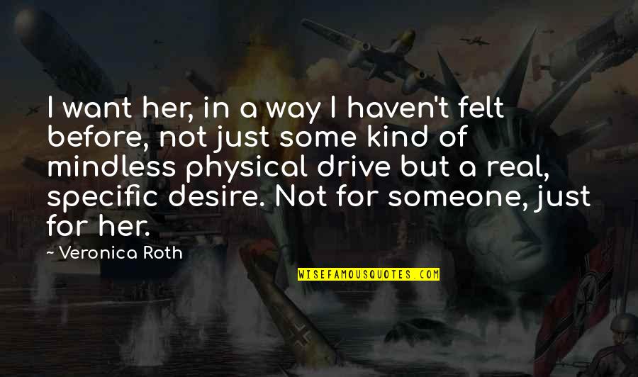 I Just Want Her Quotes By Veronica Roth: I want her, in a way I haven't I Just Want Her Quotes By Veronica Roth: I want her, in a way I haven't