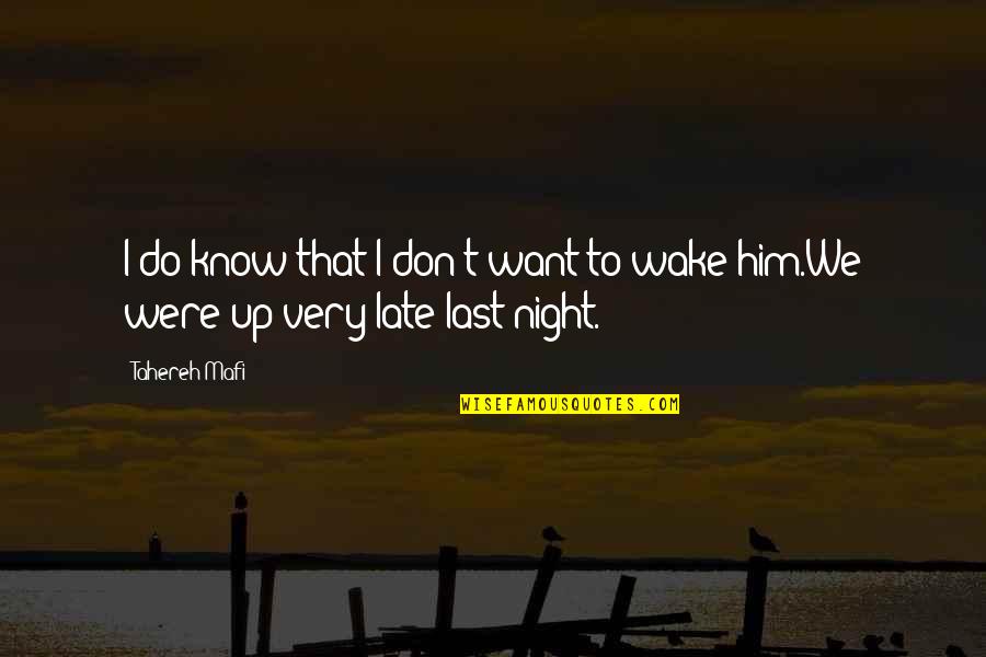 I Just Want Him To Love Me Quotes By Tahereh Mafi: I do know that I don't want to