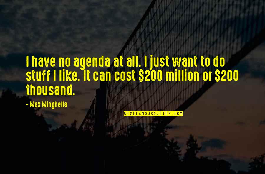 I Just Want It All Quotes By Max Minghella: I have no agenda at all. I just