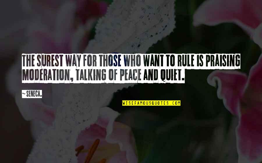 I Just Want Peace And Quiet Quotes By Seneca.: The surest way for those who want to