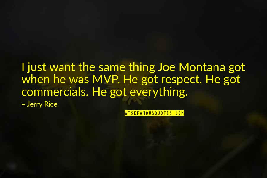 I Just Want Respect Quotes By Jerry Rice: I just want the same thing Joe Montana