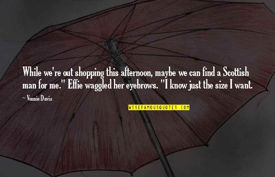 I Just Want Romance Quotes By Vonnie Davis: While we're out shopping this afternoon, maybe we