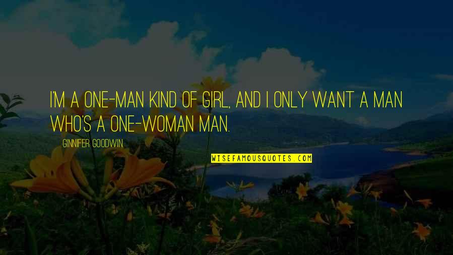 I Just Want That Girl Quotes By Ginnifer Goodwin: I'm a one-man kind of girl, and I