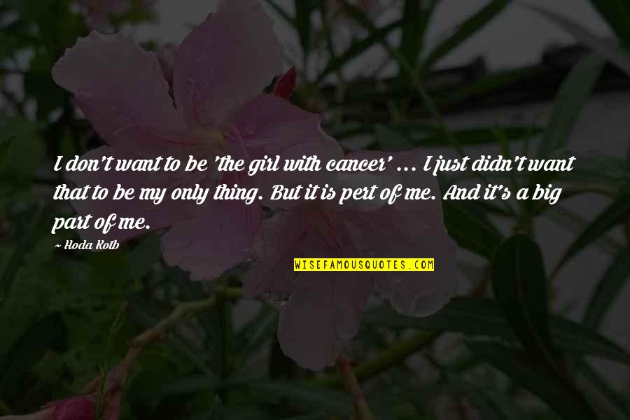 I Just Want That Girl Quotes By Hoda Kotb: I don't want to be 'the girl with