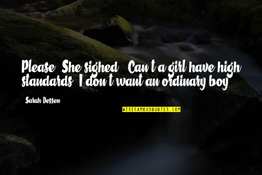 I Just Want That Girl Quotes By Sarah Dessen: Please. She sighed. 'Can't a girl have high