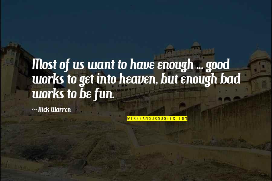I Just Want To Be Good Enough For You Quotes By Rick Warren: Most of us want to have enough ...