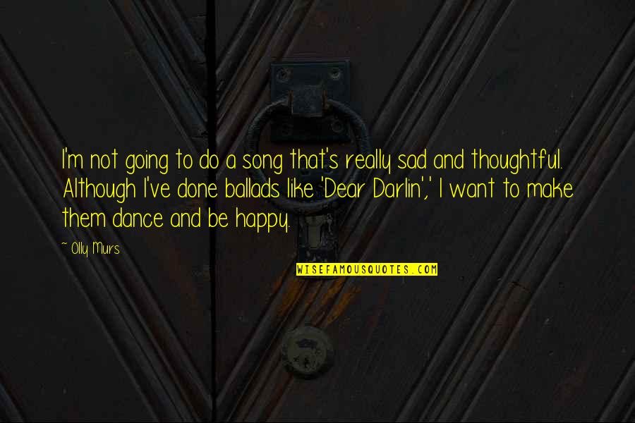 I Just Want To Dance Quotes By Olly Murs: I'm not going to do a song that's