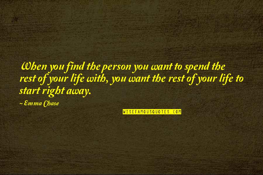 I Just Want To Find My Person Quotes By Emma Chase: When you find the person you want to