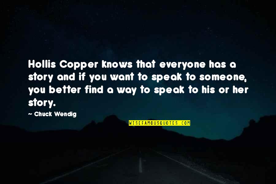I Just Want To Find Someone Quotes By Chuck Wendig: Hollis Copper knows that everyone has a story