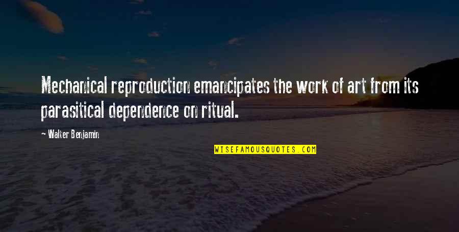 I Just Want To Hear You Say I Love You Quotes By Walter Benjamin: Mechanical reproduction emancipates the work of art from