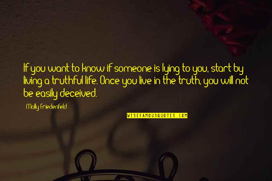 I Just Want To Know The Truth Quotes By Molly Friedenfeld: If you want to know if someone is