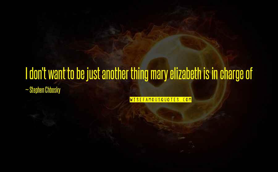 I Just Want To Love Quotes By Stephen Chbosky: I don't want to be just another thing I Just Want To Love Quotes By Stephen Chbosky: I don't want to be just another thing