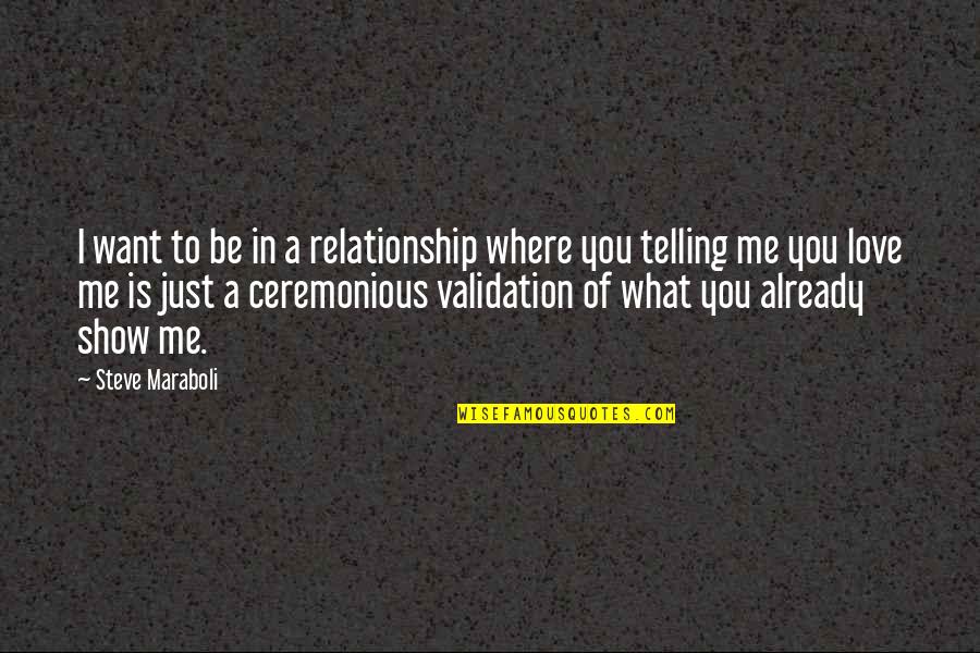I Just Want To Love Quotes By Steve Maraboli: I want to be in a relationship where I Just Want To Love Quotes By Steve Maraboli: I want to be in a relationship where