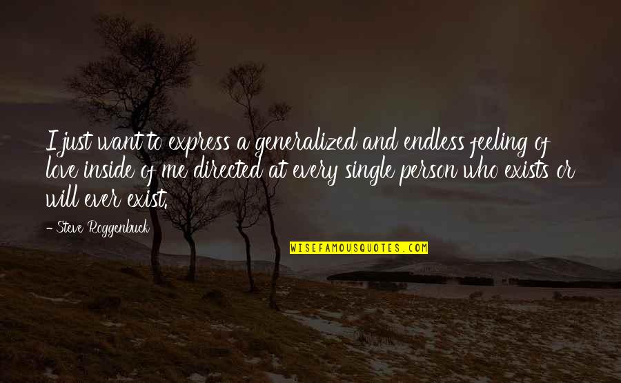 I Just Want To Love Quotes By Steve Roggenbuck: I just want to express a generalized and I Just Want To Love Quotes By Steve Roggenbuck: I just want to express a generalized and
