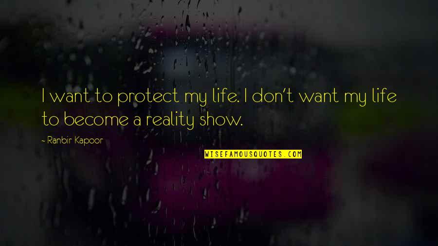 I Just Want To Protect You Quotes By Ranbir Kapoor: I want to protect my life. I don't