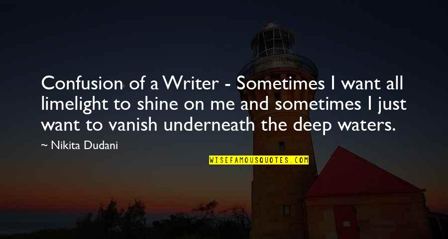 I Just Want To Vanish Quotes By Nikita Dudani: Confusion of a Writer - Sometimes I want
