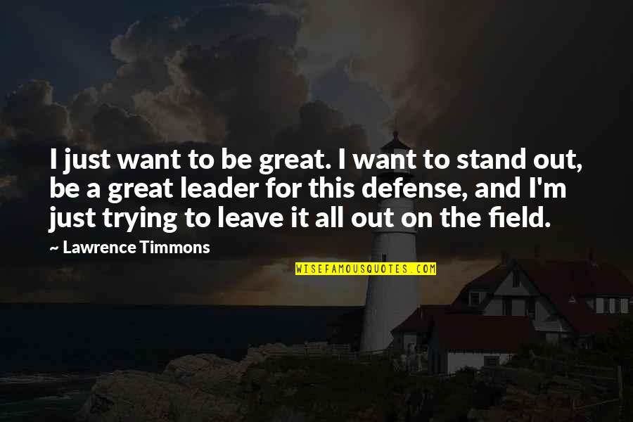 I Just Want You And Only You Quotes By Lawrence Timmons: I just want to be great. I want