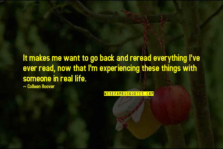 I Just Want You Back In My Life Quotes By Colleen Hoover: It makes me want to go back and