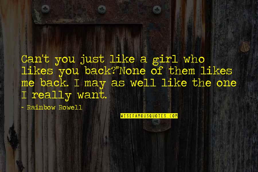 I Just Want You Back Quotes By Rainbow Rowell: Can't you just like a girl who likes