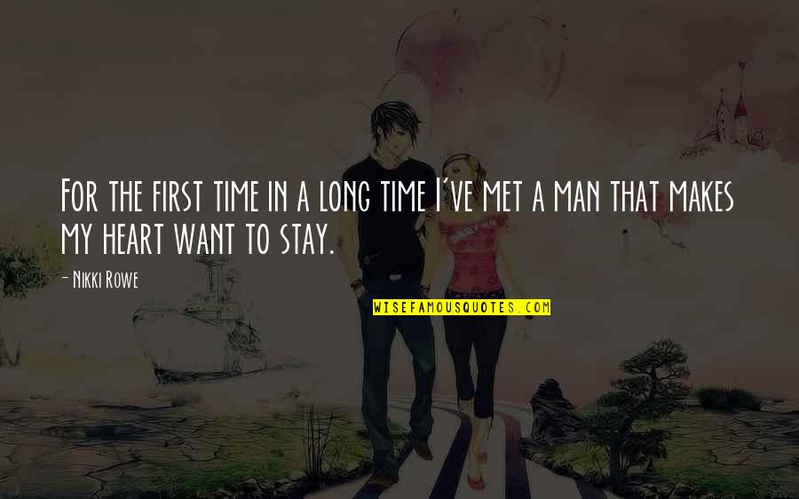 I Just Want You To Stay Quotes By Nikki Rowe: For the first time in a long time