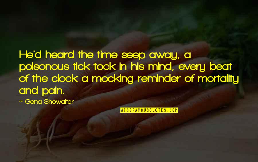 I Just Want You To Tell Me You Love Me Quotes By Gena Showalter: He'd heard the time seep away, a poisonous