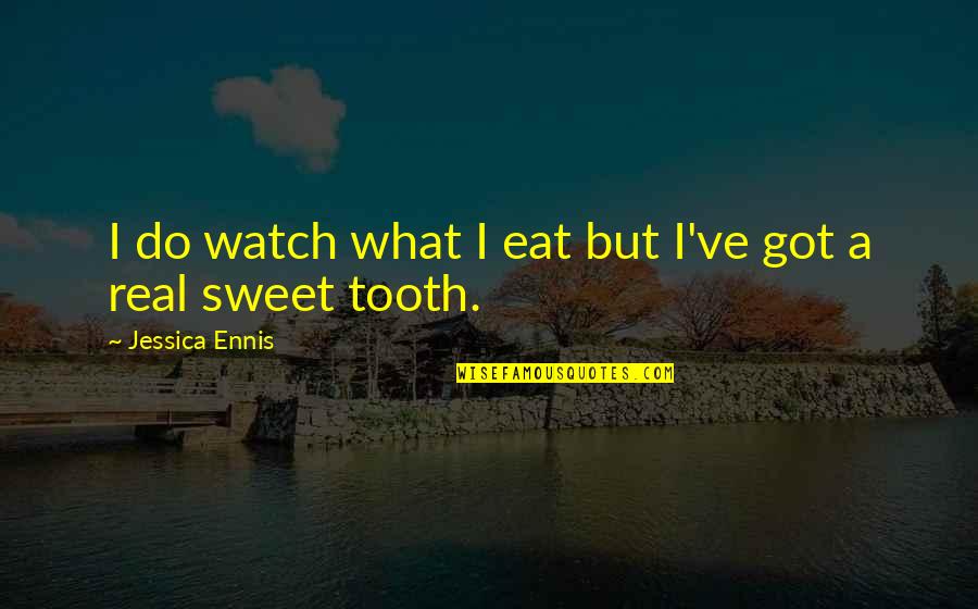 I Just Watch What They Do Quotes By Jessica Ennis: I do watch what I eat but I've