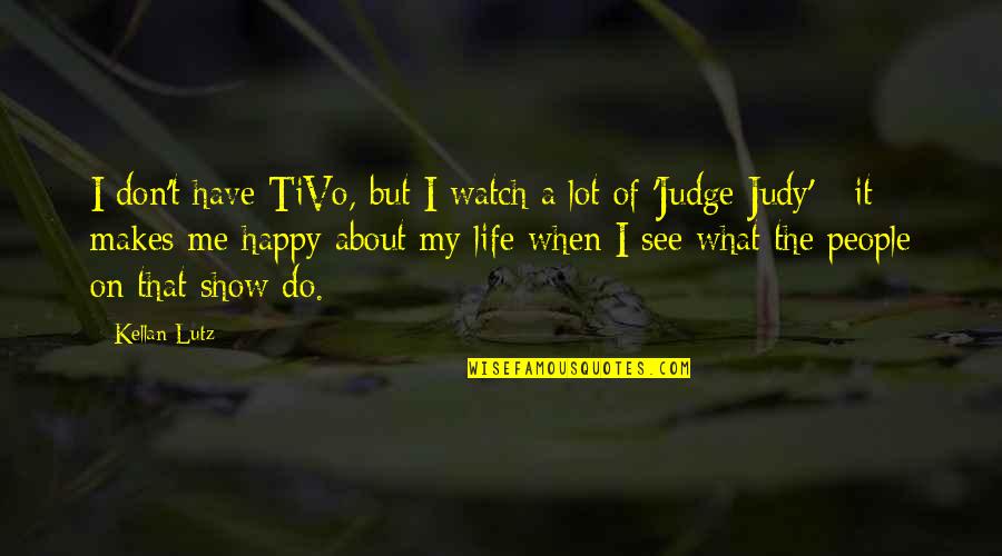 I Just Watch What They Do Quotes By Kellan Lutz: I don't have TiVo, but I watch a