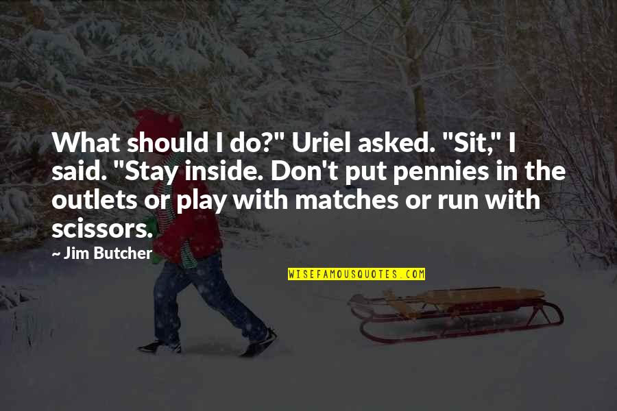 I K Gujral Quotes By Jim Butcher: What should I do?" Uriel asked. "Sit," I